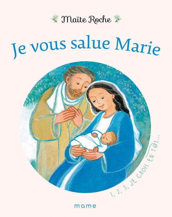 Je vous salue Marie | Maïte Roche - Mame