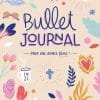 Bullet Journal - Pour une année bénie!